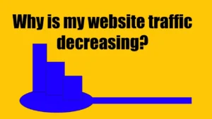 Why is my website traffic decreasing